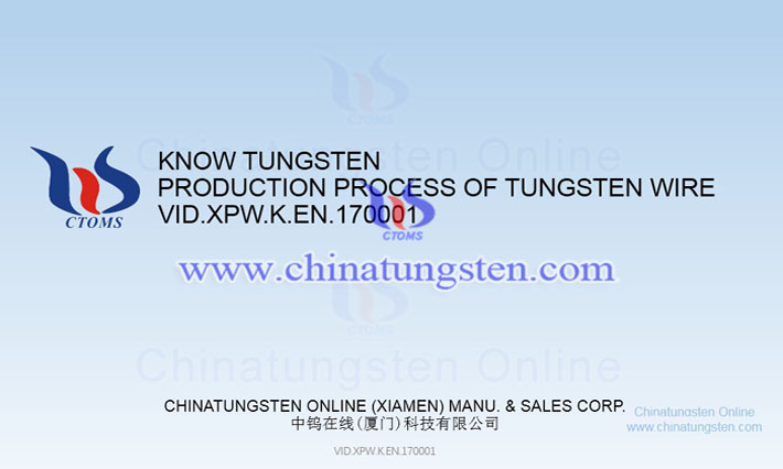 production process of tungsten wire video image production process of tungsten wire video image